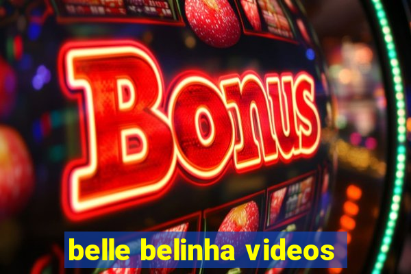 belle belinha videos